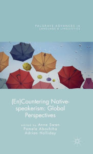 Title: (En)Countering Native-speakerism: Global Perspectives, Author: Adrian Holliday