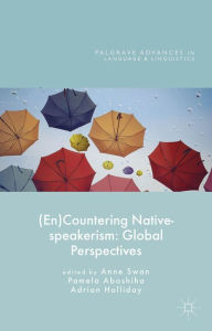Title: (En)Countering Native-speakerism: Global Perspectives, Author: Adrian Holliday