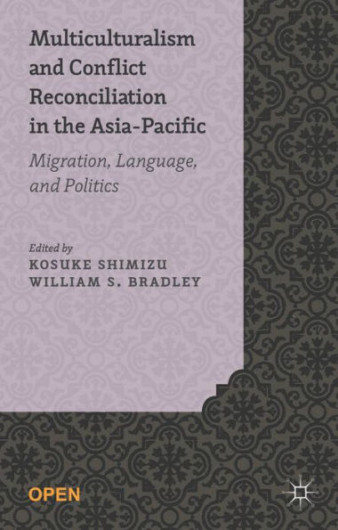 Multiculturalism and Conflict Reconciliation the Asia-Pacific: Migration, Language Politics