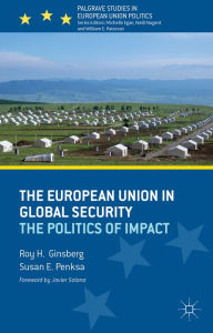 Title: The European Union in Global Security: The Politics of Impact, Author: R. Ginsberg