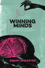 Title: Winning Minds: Secrets From the Language of Leadership, Author: Simon Lancaster