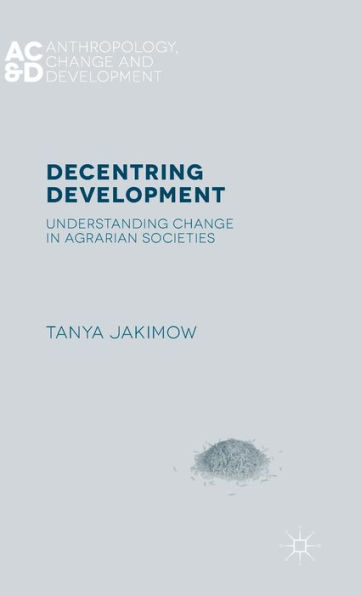 Decentring Development: Understanding Change Agrarian Societies