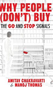 Title: Why People (Don't) Buy: The Go and Stop Signals, Author: Amitav Chakravarti