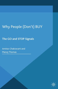 Title: Why People (Don't) Buy: The Go and Stop Signals, Author: Amitav Chakravarti