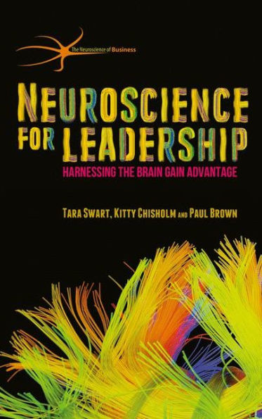 Neuroscience for Leadership: Harnessing the Brain Gain Advantage