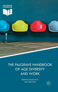 Title: The Palgrave Handbook of Age Diversity and Work, Author: Emma Parry