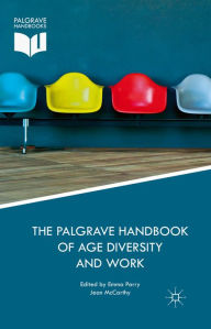 Title: The Palgrave Handbook of Age Diversity and Work, Author: Emma Parry
