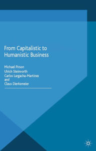 Title: From Capitalistic to Humanistic Business, Author: Ulrich Steinvorth