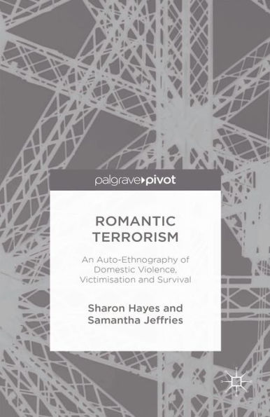 Romantic Terrorism: An Auto-Ethnography of Domestic Violence, Victimization and Survival