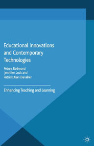 Title: Educational Innovations and Contemporary Technologies: Enhancing Teaching and Learning, Author: P. Redmond