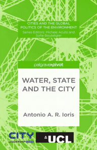 Title: Water, State and the City, Author: A. Ioris