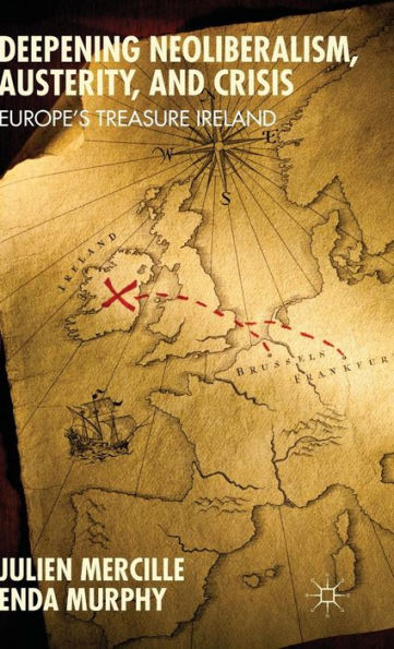 Deepening Neoliberalism, Austerity, and Crisis: Europe's Treasure Ireland