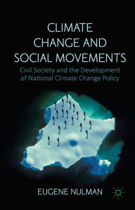 Title: Climate Change and Social Movements: Civil Society and the Development of National Climate Change Policy, Author: Eugene Nulman