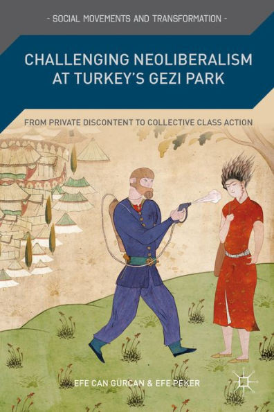 Challenging Neoliberalism at Turkey's Gezi Park: From Private Discontent to Collective Class Action