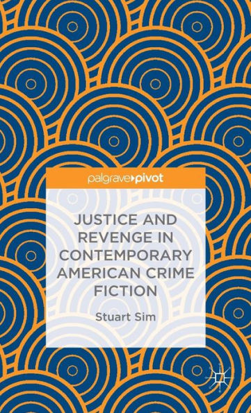Justice and Revenge Contemporary American Crime Fiction