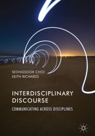 Title: Interdisciplinary Discourse: Communicating Across Disciplines, Author: Seongsook Choi