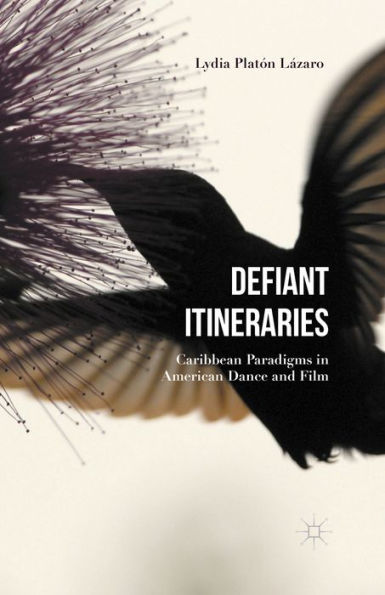 Defiant Itineraries: Caribbean Paradigms in American Dance and Film