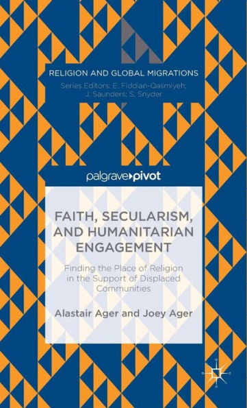 Faith, Secularism, and Humanitarian Engagement: Finding the Place of Religion Support Displaced Communities