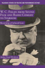 W. C. Fields from Sound Film and Radio Comedy to Stardom: Becoming a Cultural Icon