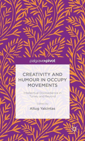 Creativity and Humour Occupy Movements: Intellectual Disobedience Turkey Beyond