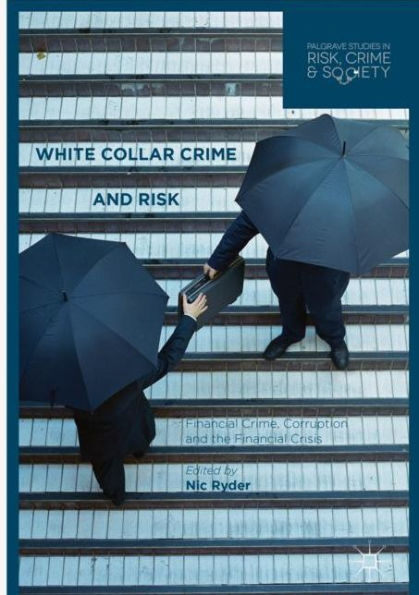 White Collar Crime and Risk: Financial Crime, Corruption the Crisis