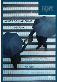 Title: White Collar Crime and Risk: Financial Crime, Corruption and the Financial Crisis, Author: Nic Ryder