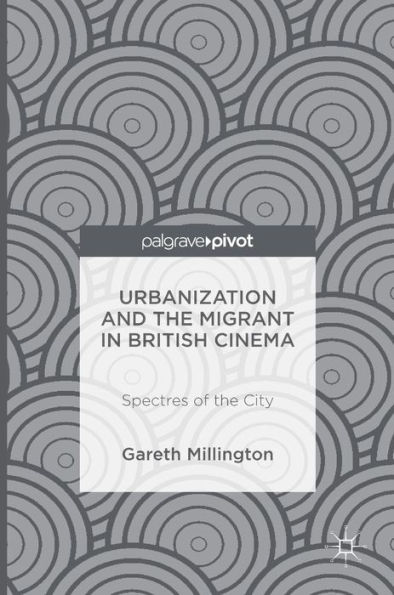 Urbanization and the Migrant British Cinema: Spectres of City