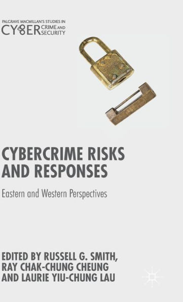 Cybercrime Risks and Responses: Eastern and Western Perspectives