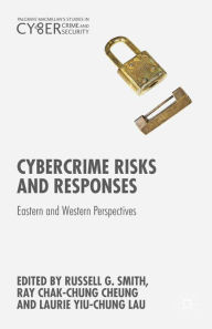 Title: Cybercrime Risks and Responses: Eastern and Western Perspectives, Author: Russell G. Smith