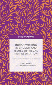 Title: Indian Writing in English and Issues of Visual Representation: Judging More than a Book by its Cover, Author: Lisa Lau