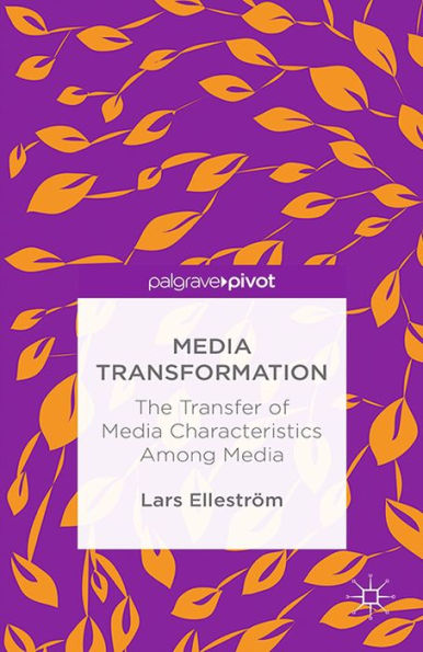 Media Transformation: The Transfer of Media Characteristics among Media