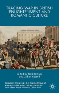 Title: Tracing War in British Enlightenment and Romantic Culture, Author: Gillian Russell