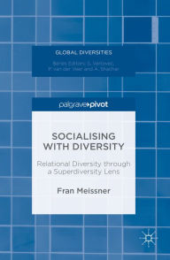 Title: Socialising with Diversity: Relational Diversity through a Superdiversity Lens, Author: Fran Meissner