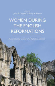 Title: Women during the English Reformations: Renegotiating Gender and Religious Identity, Author: K. Kramer