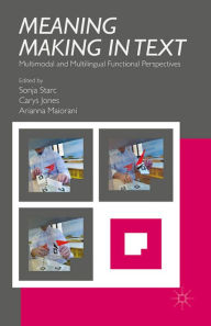 Title: Meaning Making in Text: Multimodal and Multilingual Functional Perspectives, Author: S. Starc