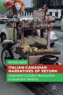 Italian-Canadian Narratives of Return: Analysing Cultural Translation in Diasporic Writing