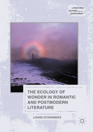 Title: The Ecology of Wonder in Romantic and Postmodern Literature, Author: Louise Economides