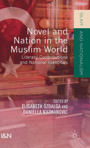 Novel and Nation the Muslim World: Literary Contributions National Identities