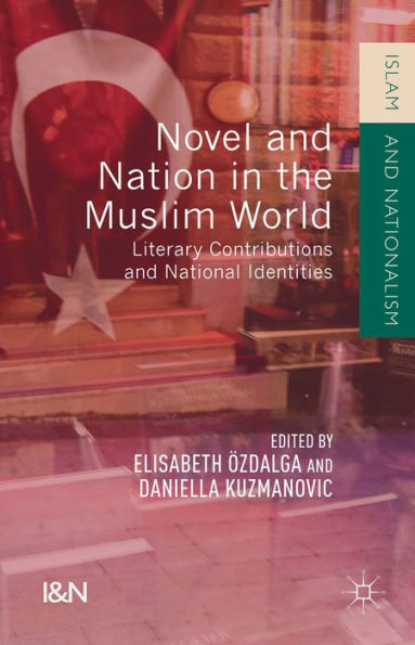 Novel and Nation in the Muslim World: Literary Contributions and National Identities