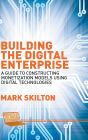 Building the Digital Enterprise: A Guide to Constructing Monetization Models Using Digital Technologies