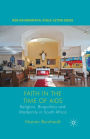 Faith in the Time of AIDS: Religion, Biopolitics and Modernity in South Africa