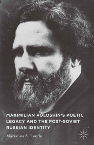 Title: Maximilian Voloshin's Poetic Legacy and the Post-Soviet Russian Identity, Author: M. Landa