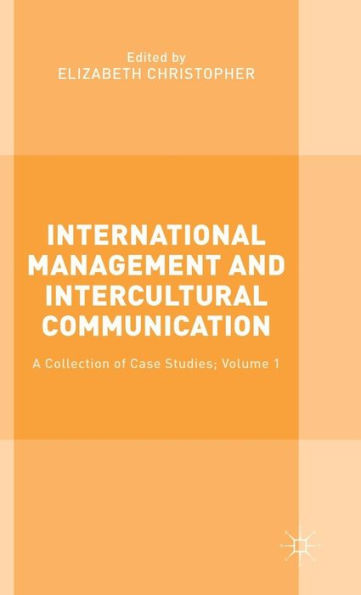 International Management and Intercultural Communication: A Collection of Case Studies; Volume 1