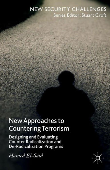 New Approaches to Countering Terrorism: Designing and Evaluating Counter Radicalization De-Radicalization Programs