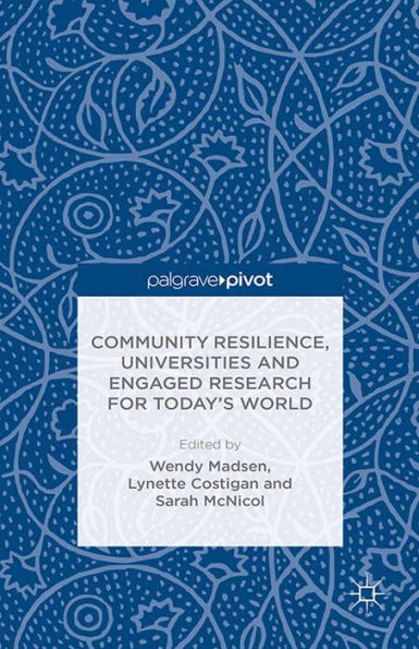 Community Resilience, Universities and Engaged Research for Today's World