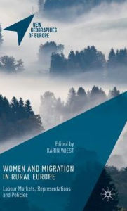Title: Women and Migration in Rural Europe: Labour Markets, Representations and Policies, Author: Karin Wiest