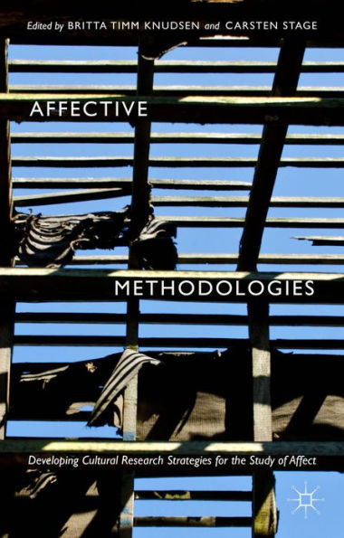 Affective Methodologies: Developing Cultural Research Strategies for the Study of Affect