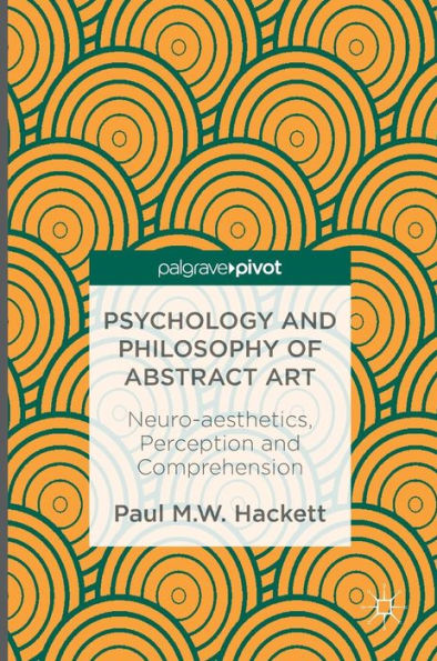 Psychology and Philosophy of Abstract Art: Neuro-aesthetics, Perception Comprehension