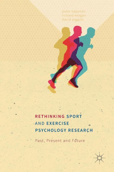 Rethinking Sport and Exercise Psychology Research: Past, Present Future