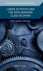 Labor Activists and the New Working Class in China: Strike Leaders' Struggles